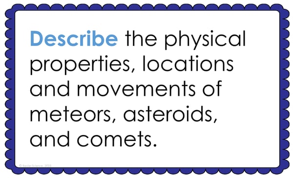 Text reading; "Describe the physical properties, locations, and movements of meteors, asteroids, and comets." Text reading; "Describe the physical properties, locations, and movements of meteors, asteroids, and comets."
