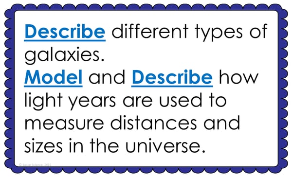 Text reading; “Describe different types of galaxies. Model and Describe how light years are used to measure distances and sizes in the universe.” Text reading; “Describe different types of galaxies. Model and Describe how light years are used to measure distances and sizes in the universe.”