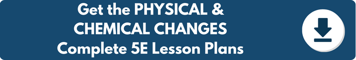 A banner which reads "Get the CHEMICAL & PHYSICAL CHANGES Complete 5E Lesson Plans". 