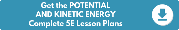 A banner which reads "Get the POTENTIAL AND KINETIC ENERGY Complete 5E Lesson Plans". 