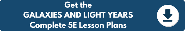 A banner which reads "Get the GALAXIES AND LIGHT YEARS Complete 5E Lesson Plans". 