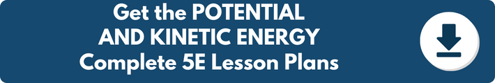 A banner which reads "Get the POTENTIAL AND KINETIC ENERGY Complete 5E Lesson Plans". 