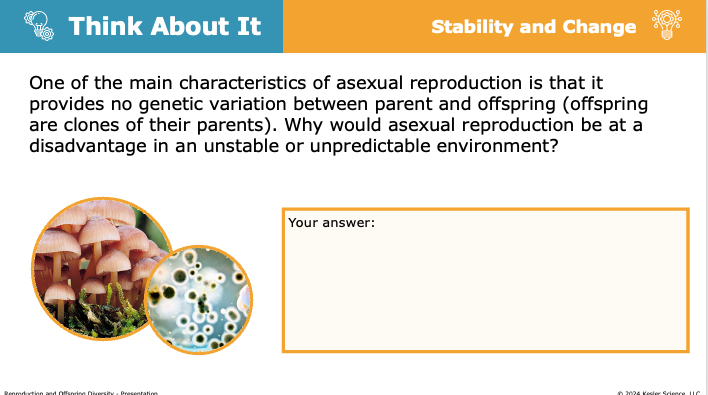 Think About It prompt: why is asexual reproduction a disadvantage in an unstable environment