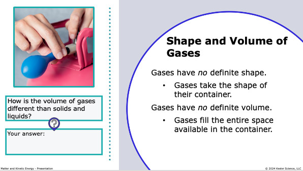 shape and volume of gases with no definite shape or volume taking the form of their container